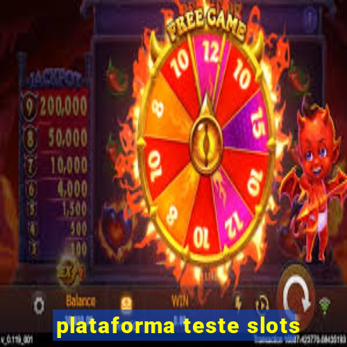 plataforma teste slots